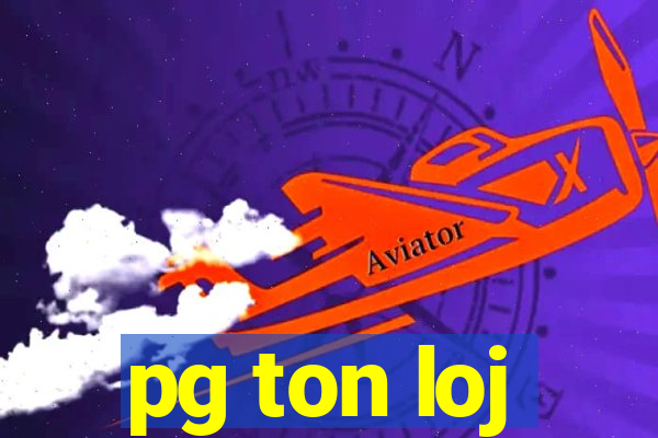 pg ton loj